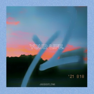 Your Life