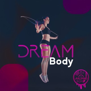 Dream Body: Energetic Chillout Music to Improve Body Condition, Being in Good Shape & Health, Lose Weight Before Summer