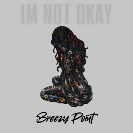 Im Not Okay | Boomplay Music