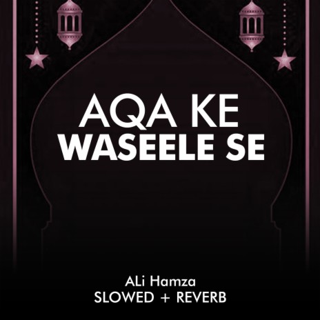 Aqa Ke Waseele Se Lofi | Boomplay Music