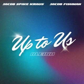 Up to Us (Aleinu) ft. Jacob Fishman lyrics | Boomplay Music