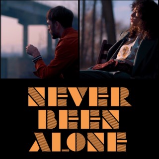Never Been Alone
