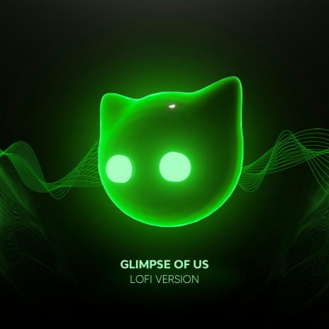 Glimpse Of Us - lofi version ft. Mr Cat | Boomplay Music