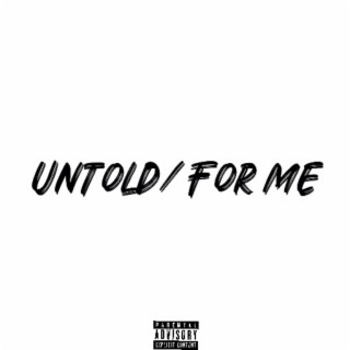 Untold/For Me