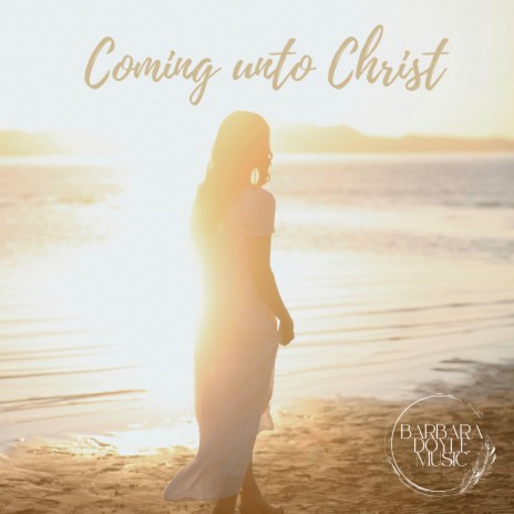 Coming unto Christ | Boomplay Music