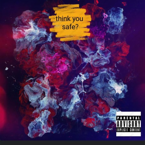 Think you safe | Boomplay Music