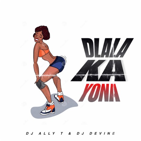 Dlala ka Yona ft. DJ Devine | Boomplay Music