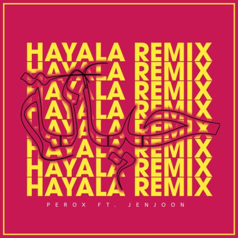 Hayala (PEROX Remix) ft. JenJoon | Boomplay Music