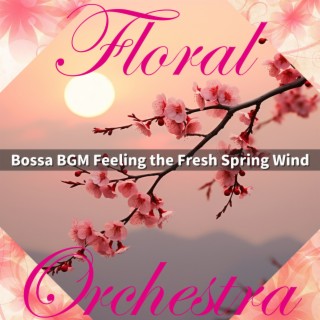 Bossa BGM Feeling the Fresh Spring Wind