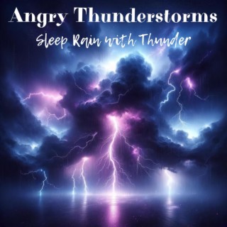 Angry Thunderstorms: Sleep Rain with Thunder