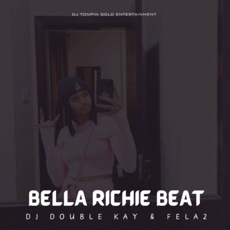 Bella Richie Beat ft. DJ Double Kay & fela2 | Boomplay Music