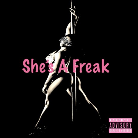 She's A Freak ft. Sickness_Falls | Boomplay Music