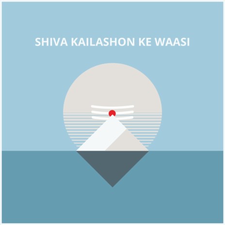Shiva Kailashon Ke Waasi | Boomplay Music