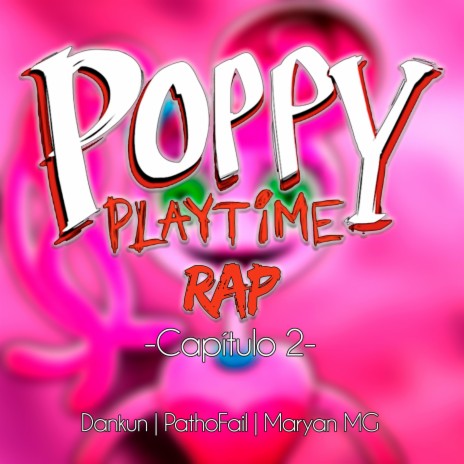 Poppy Playtime RAP -Capítulo 2- ft. PathoFail & Maryan MG | Boomplay Music
