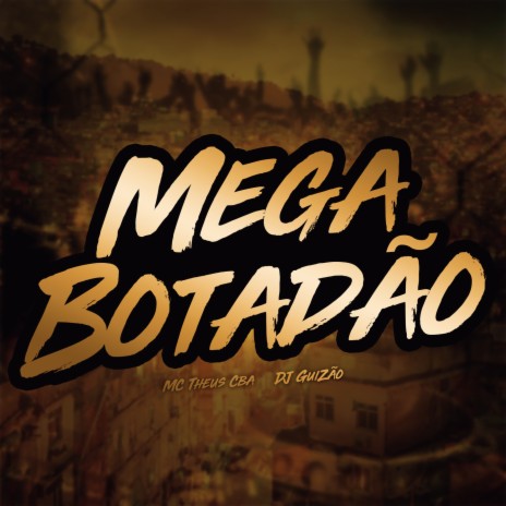 Mega Botadão ft. DJ Guizão | Boomplay Music