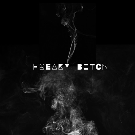 FREAKY BITCH | Boomplay Music