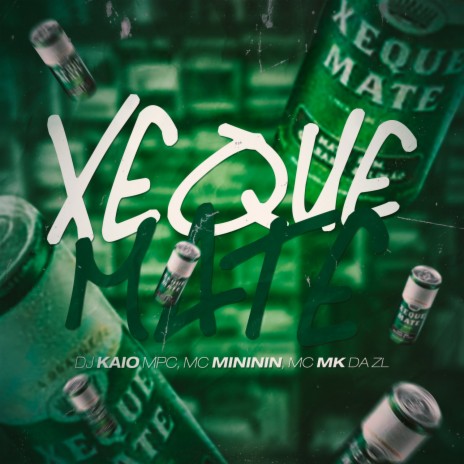 Xeque Mate ft. Mc Mininin & MC MK DA ZL | Boomplay Music