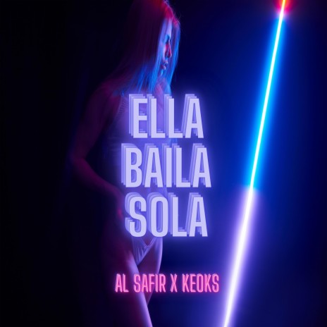 Ella Baila Sola ft. Al Safir | Boomplay Music