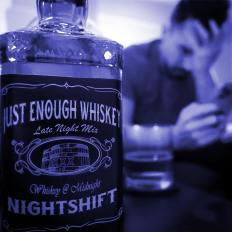 Just Enough Whiskey (Late Night Mix)