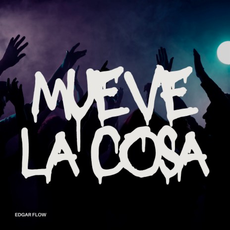 Mueve la Cosa | Boomplay Music