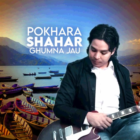 Pokhara Shahar Ghumna Jau