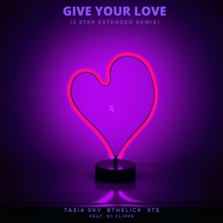 Give Your Love (2 Step Extended Remix)