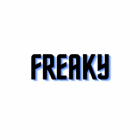 Freaky | Boomplay Music