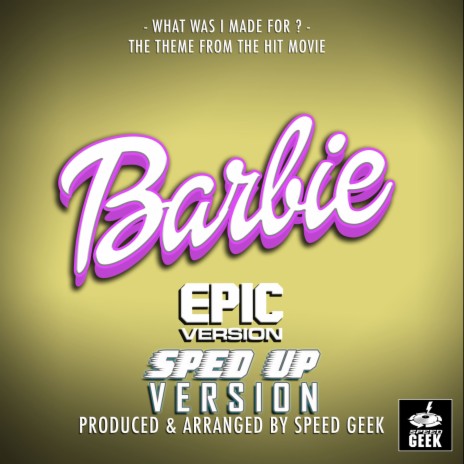 What Was I Made For? (Epic Version) [From Barbie] (Sped-Up Version) | Boomplay Music