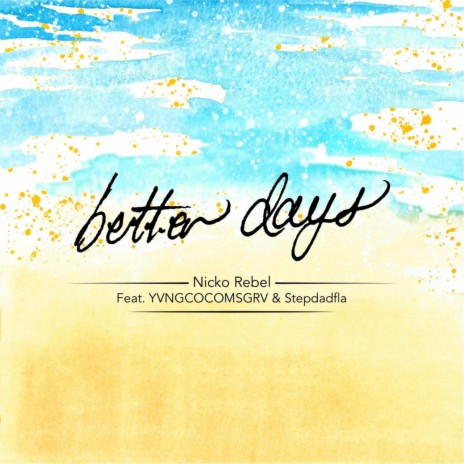 Better Days (feat. Yvngcocomsgrv & Stepdadfla)