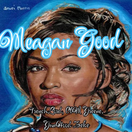 Meagan Good ft. TrenchLord & OTM Greene