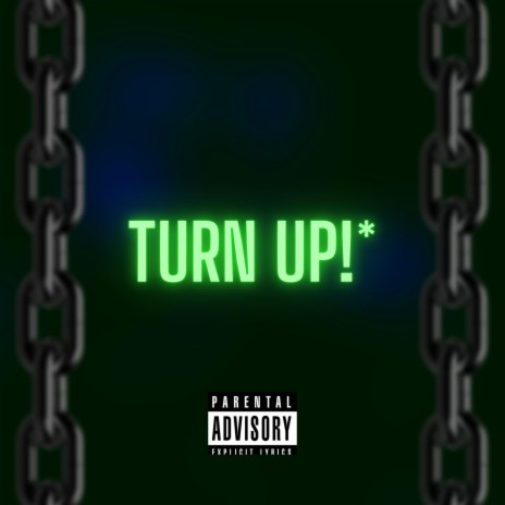 TURN UP!* | Boomplay Music