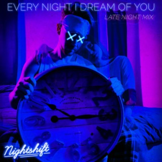 Every Night I Dream of You (Late Night Mix) lyrics | Boomplay Music