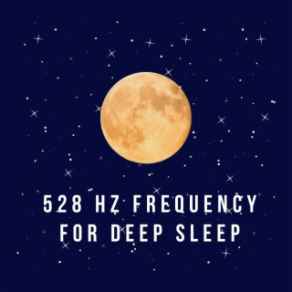 528 Hz Frequency For Deep Sleep