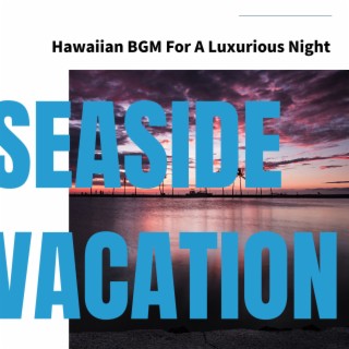 Hawaiian BGM For A Luxurious Night