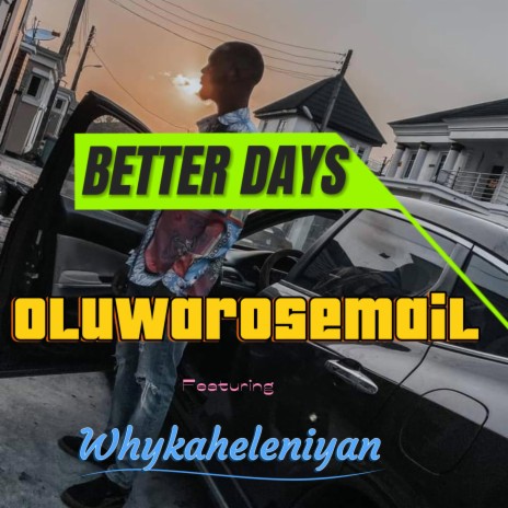Better days ft. Whykhyeleniyan | Boomplay Music