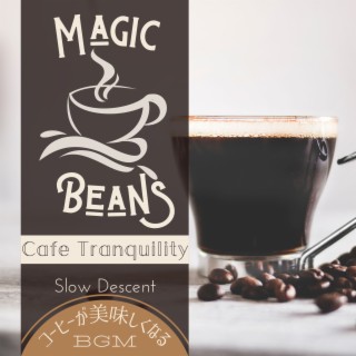 Magic Beans:コーヒーが美味しくなるBGM - Cafe Tranquility