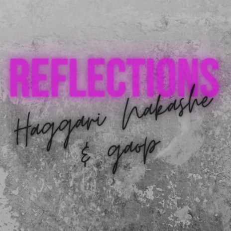 Reflections ft. Haggari Nakashe