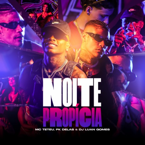 Noite Propícia ft. PK Delas | Boomplay Music