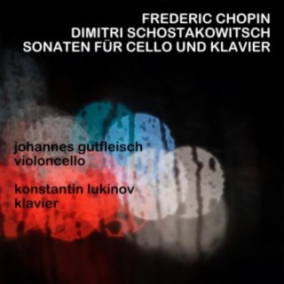 Chopin und Schostakowitsch - Cellosonaten