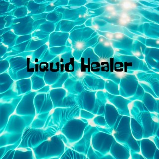 Liquid Healer: Water Meditation for Mastering Your Mood and Steady The Mind