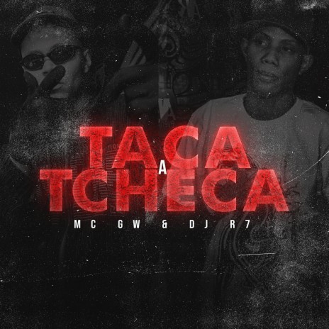 Taca a Tcheca ft. Mc Gw | Boomplay Music