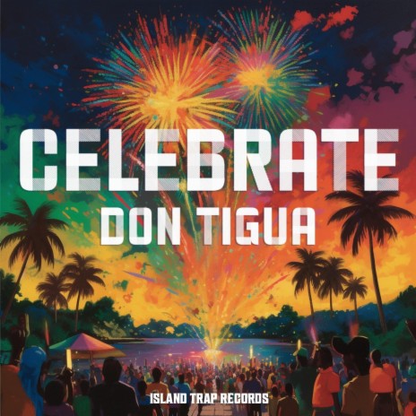 Celebrate ft. Island Trap | Boomplay Music