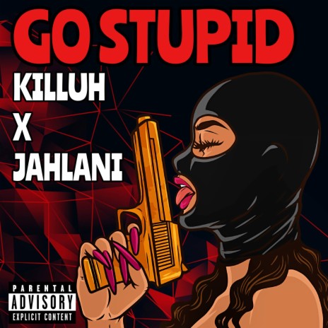 GO STUPID ft. Jahlani Kaleo