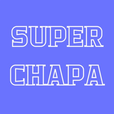 SUPER CHAPA ft. La Banana RCL | Boomplay Music