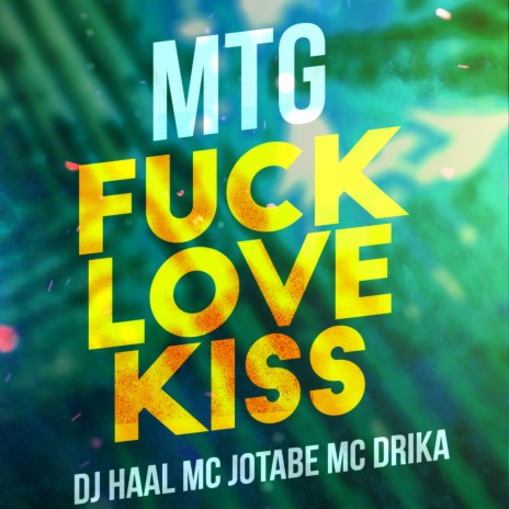 MTG FUCK LOVE KISS ft. mc Jotabe | Boomplay Music