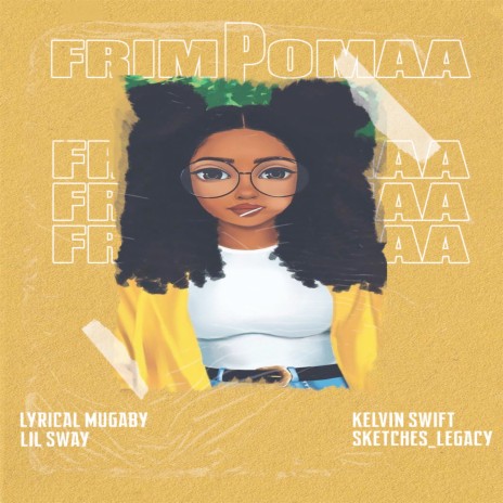 Frimpomaa ft. Lyrical Mugaby, Lil Sway & Sketches Legacy | Boomplay Music
