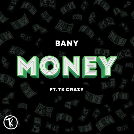 Money ft. TK Crazy | Boomplay Music