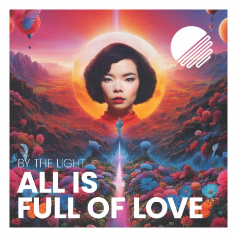 All Is Full of Love | Boomplay Music