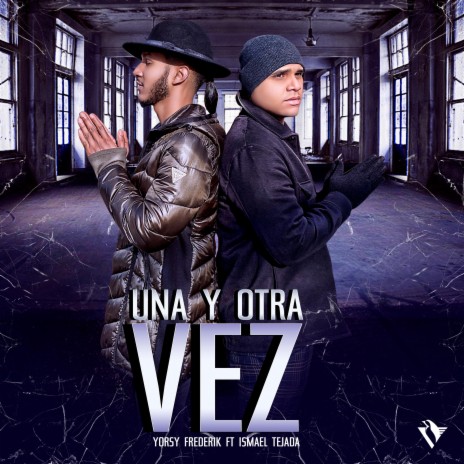 Una Y Otra Vez (feat. Ismael Tejada) | Boomplay Music