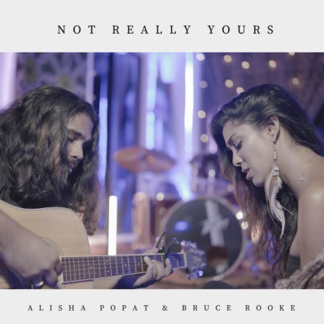 Not Really Yours ft. Bruce Rooke | Boomplay Music